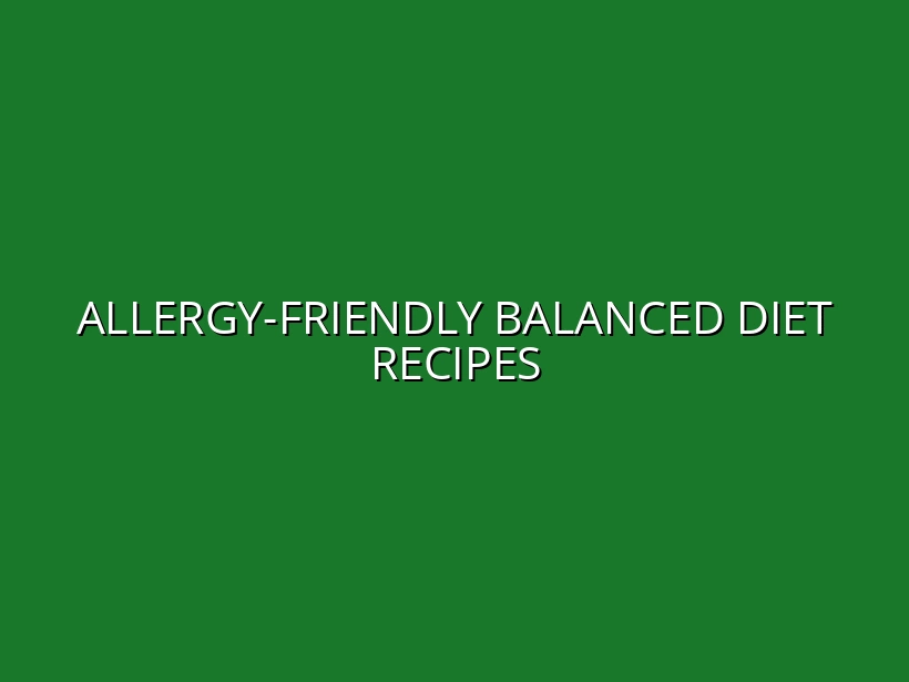 Allergy-Friendly Balanced Diet Recipes