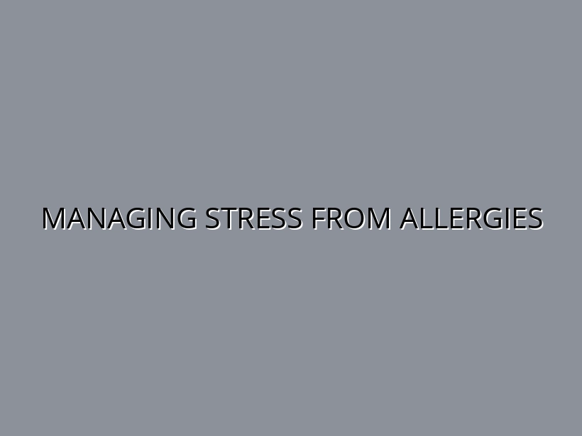 Managing Stress from Allergies