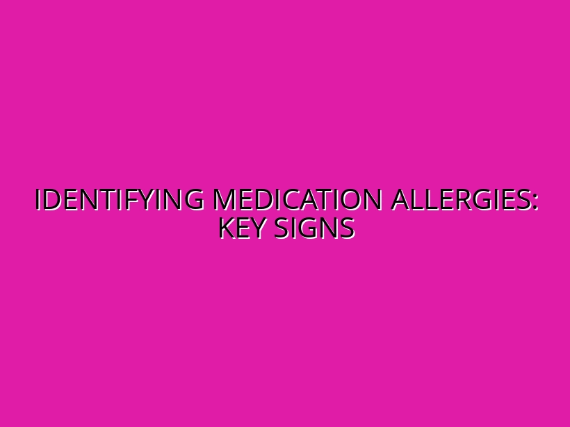 How to Identify a Medication Allergy: Signs and Tests