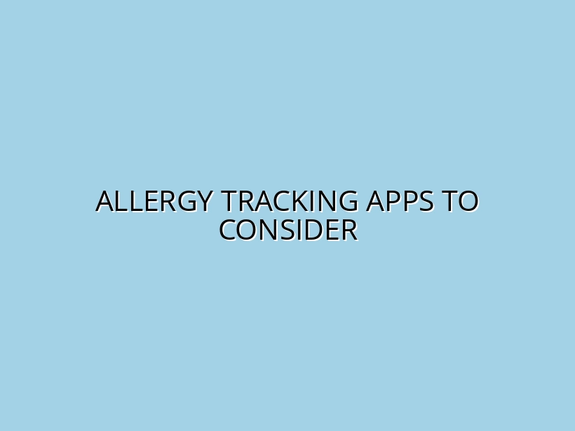 Allergy Tracking Apps to Consider